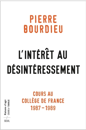 L'intérêt au désintéressement : cours au Collège de France : 1987-1989 - Pierre Bourdieu