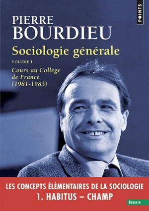 Sociologie générale. Vol. 1. Cours au Collège de France (1981-1983) - Pierre Bourdieu