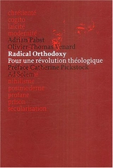 Radical orthodoxy : pour une révolution théologique - Adrian Pabst