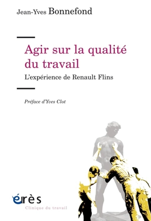 Agir sur la qualité du travail : l'expérience de Renault Flins - Jean-Yves Bonnefond