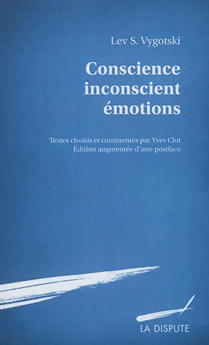 Conscience, inconscient, émotions. Vygotski, la conscience comme liaison. L'affect et sa signification - Lev Semenovitch Vygotski