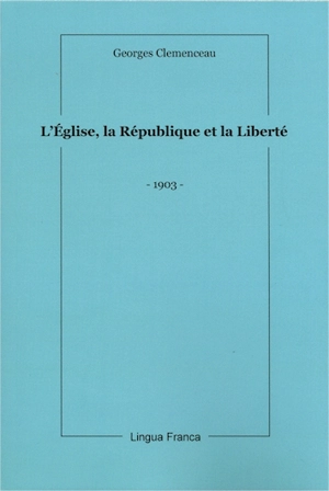 L'Eglise, la République et la liberté : 1903 - Georges Clemenceau