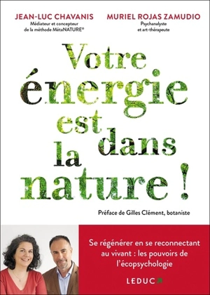 Votre énergie est dans la nature ! : se régénérer en se reconnectant au vivant : les pouvoirs de l'écopsychologie - Jean-Luc Chavanis