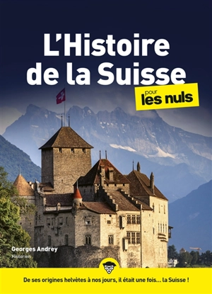 L'histoire de la Suisse pour les nuls - Georges Andrey