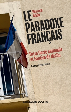 Le paradoxe français : entre fierté nationale et hantise du déclin - Béatrice Giblin