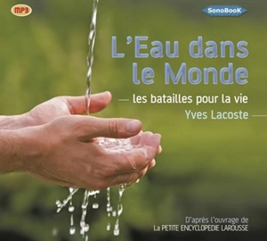 L'eau dans le monde : les batailles pour la vie - Yves Lacoste