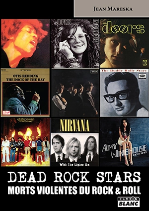 Dead rock stars : morts violentes du rock & roll - Jean Mareska