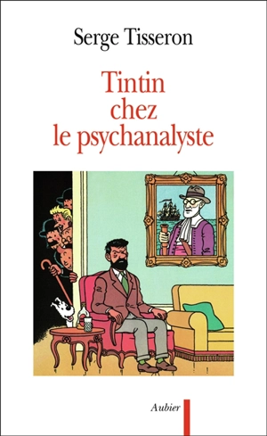 Tintin chez le psychanalyste : essai sur la création graphique et la mise en scène de ses enjeux dans l'oeuvre d'Hergé - Serge Tisseron