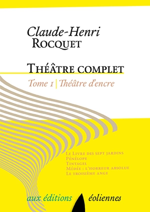 Théâtre complet. Vol. 1. Théâtre d'encre - Claude-Henri Rocquet