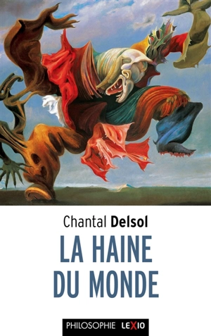 La haine du monde : totalitarismes et postmodernité - Chantal Delsol