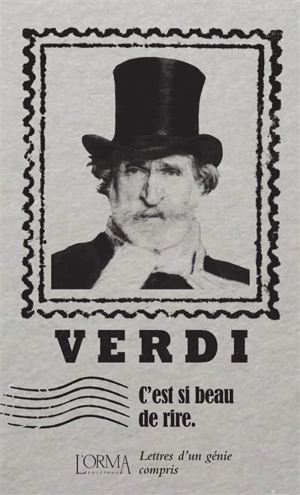 C'est si beau de rire : lettres d'un génie compris - Giuseppe Verdi