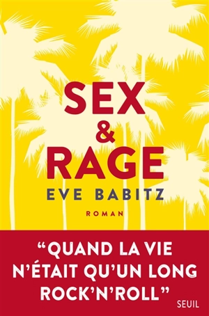 Sex & rage : conseils à l'attention des jeunes demoiselles avides de prendre du bon temps - Eve Babitz