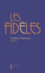 Les fidèles - Frédéric Rouvillois