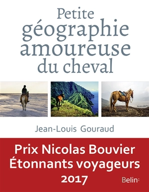Petite géographie amoureuse du cheval - Jean-Louis Gouraud