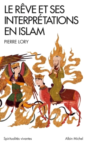 Le rêve et ses interprétations en islam - Pierre Lory