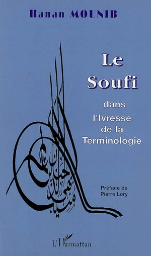 Le soufi dans l'ivresse de la terminologie - Hanan Munib