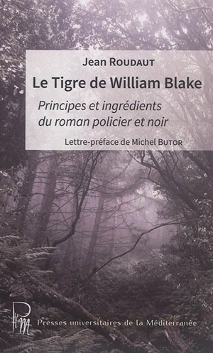 Le tigre de William Blake : principes et ingrédients du roman policier et noir - Jean Roudaut