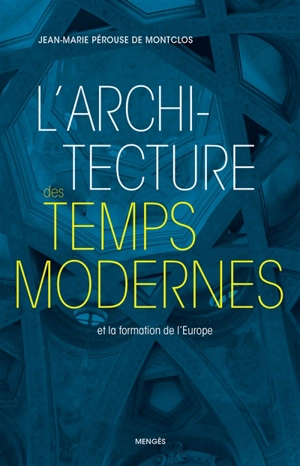 L'architecture des temps modernes : et la formation de l'Europe - Jean-Marie Pérouse de Montclos