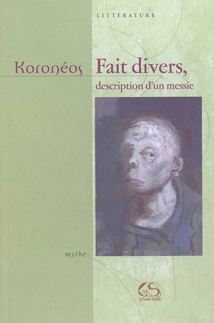 Ontologie. Vol. 4. Fait divers, description d'un messie : mythe - Cosmas Koronéos