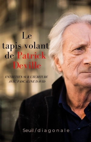 Le tapis volant de Patrick Deville : entretien sur l'écriture avec Pascaline David - Patrick Deville