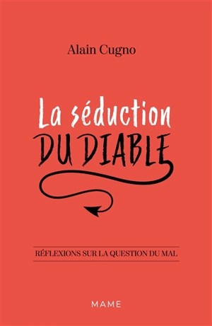 La séduction du diable : réflexions sur la question du mal - Alain Cugno