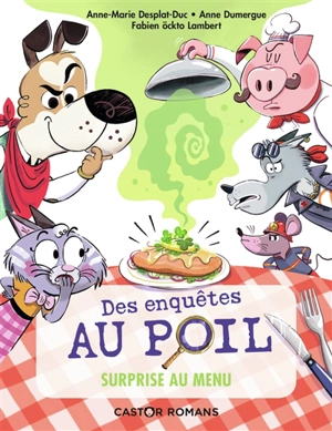 Des enquêtes au poil. Vol. 5. Surprise au menu - Anne-Marie Desplat-Duc