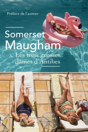 Les trois grosses dames d'Antibes : et vingt-neuf autres nouvelles - William Somerset Maugham