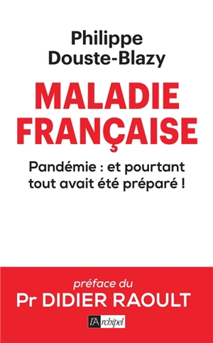 Maladie française : pandémie : et pourtant tout avait été préparé ! - Philippe Douste-Blazy