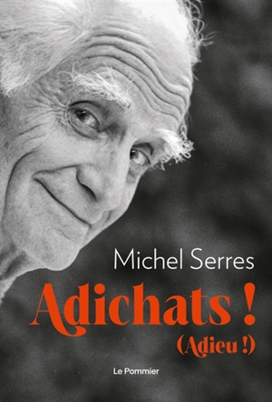 Adichats ! (Adieu !) - Michel Serres