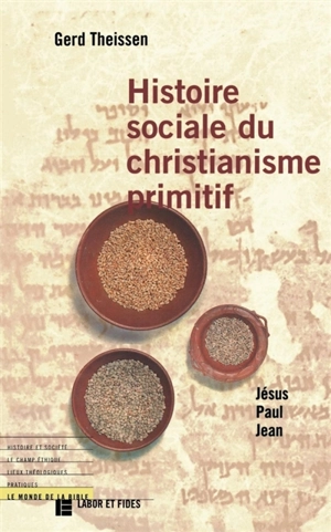Histoire sociale du christianisme primitif : Jésus, Paul, Jean - Gerd Theissen