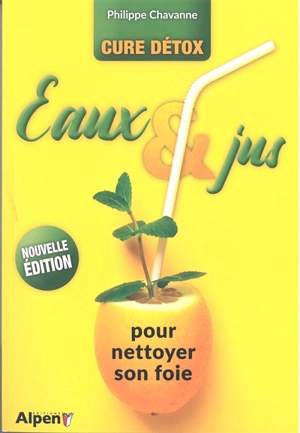 Eaux & jus pour nettoyer son foie : cure détox - Philippe Chavanne