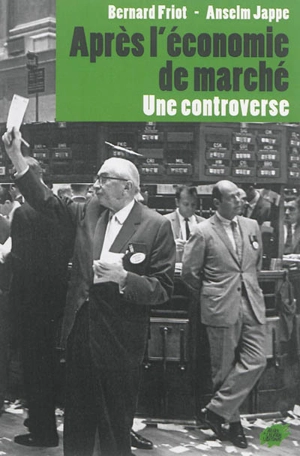 Après l'économie de marché : une controverse - Bernard Friot