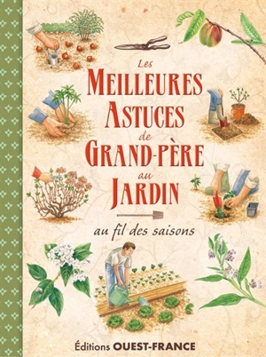 Les meilleures astuces de grand-père au jardin : au fil des saisons - Pierrick Eberhard