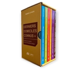 Derniers domiciles connus : guide des tombes de personnalités belges - Thierry Luthers