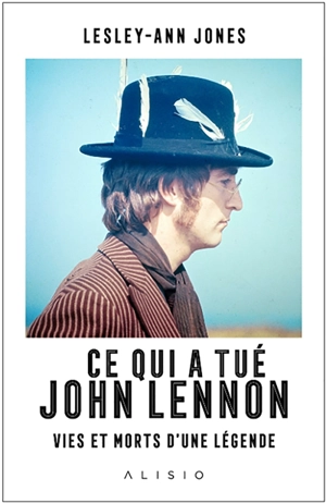 Ce qui a tué John Lennon : vies et morts d'une légende - Lesley-Ann Jones