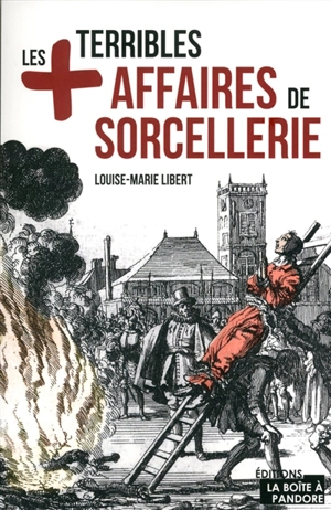 Les + terribles affaires de sorcellerie - Louise-Marie Libert