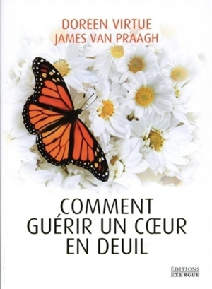 Comment guérir un coeur en deuil - Doreen Virtue