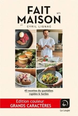 Fait maison : 45 recettes du quotidien, rapides & faciles. Vol. 1 - Cyril Lignac