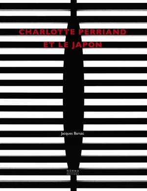 Charlotte Perriand et le Japon - Jacques Barsac