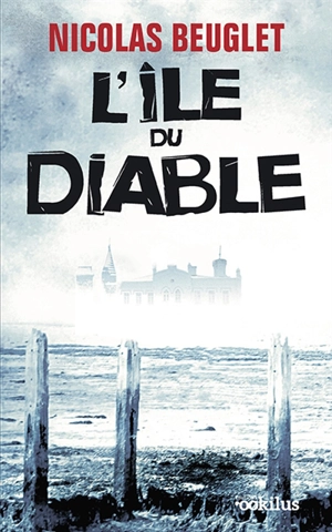 L'île du Diable - Nicolas Beuglet