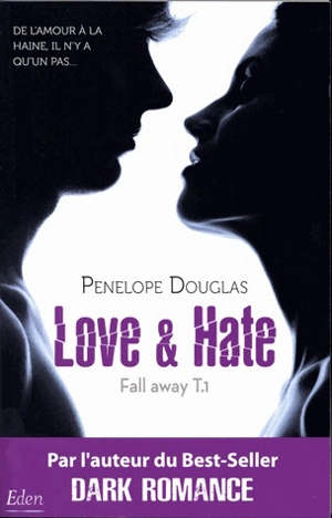 Fall away. Vol. 1. Love & hate - Penelope Douglas
