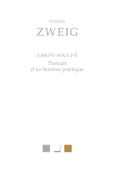 Joseph Fouché : portrait d'un homme politique - Stefan Zweig