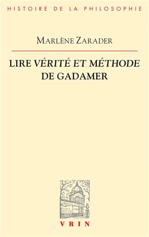 Lire Vérité et méthode de Gadamer - Marlène Zarader