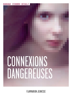 Connexions dangereuses - Sarah Cohen-Scali