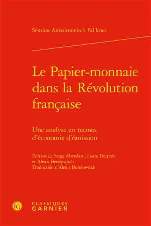 Le papier-monnaie dans la Révolution française : une analyse en termes d'économie d'émission - Semion Anissimovitch Fal'kner