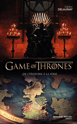 Game of Thrones : de l'histoire à la série - Cédric Delaunay