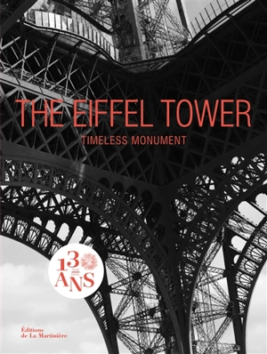 The Eiffel tower : timeless monument. The Eiffel tower : universal icon - Benjamin Peyrel