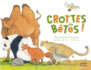 Crottes de bêtes ! : les excréments des animaux - Elisabeth Dumont-Le Cornec