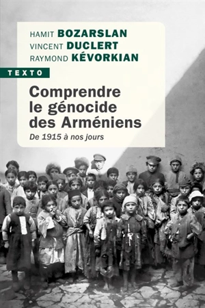 Comprendre le génocide des Arméniens : de 1915 à nos jours - Hamit Bozarslan