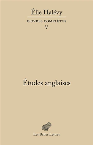 Oeuvres complètes. Vol. 5. Etudes anglaises - Elie Halévy